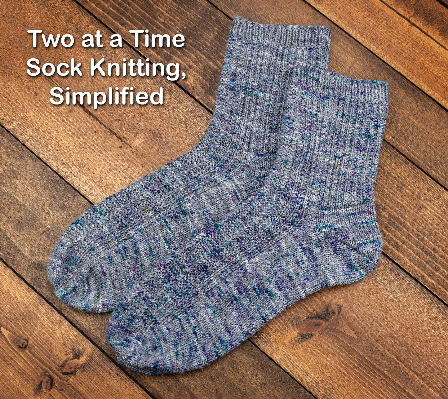 Two at a Time Sock Knitting, Simplified